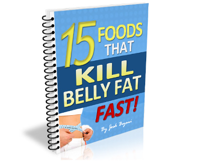 Foods Lose Belly  on Josh Bezoni 15 Foods Belly Fat Free
